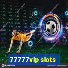 77777vip slots